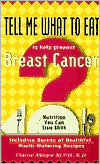 Book cover image of Tell Me What to Eat to Help Prevent Breast Cancer: Nutrition You Can Live With by Elaine Magee