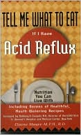 Elaine Magee: Tell Me What to Eat if I Have Acid Reflux: Nutrition You Can Live With