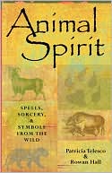 Book cover image of Animal Spirit: Spells, Sorcery, and Symbols from the Wild by Patricia J. Telesco