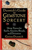 Book cover image of Dunwich's Guide to Gemstone Sorcery: Using Stones for Spells, Amulets, Rituals, and Divination by Gerina Dunwich