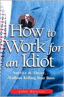 John Hoover: How to Work for an Idiot: Survive and Thrive...without Killing Your Boss