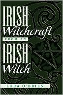 Lora O'Brien: Irish Witchcraft from an Irish Witch