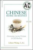 Lihua Wang: Chinese Home Remedies: Harnessing Ancient Wisdom for Self-Healing