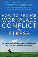 Anna Maravelas: How to Reduce Workplace Conflict and Stress: How Leaders and Their Employees Can Protect Their Sanity and Productivity from Tension and Turf Wars
