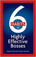 Stephen E. Kohn: 6 Habits of Highly Effective Bosses
