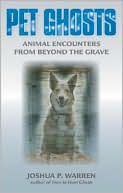 Book cover image of Pet Ghosts: Animal Encounters from beyond the Grave by Joshua P. Warren