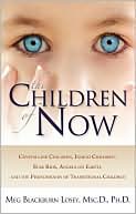 Meg Blackburn Losey: The Children of Now: Crystalline Children, Indigo Children, Star Kids, Angels on Earth, and the Phenomenon of Transitional Children
