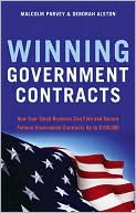Book cover image of Winning Government Contracts: How Your Small Business Can Find and Secure Federal Government Contracts up To $100,000 by Malcolm Parvey