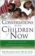 Book cover image of Conversations with the Children of Now: Crystal, Indigo, and Star Kids Speak out about the World, Life, and the Coming 2012 Shift by Meg Blackburn Losey