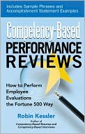Robin Kessler: Competency-Based Performance Reviews: How to Perform Employee Evaluations the Fortune 500 Way
