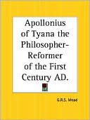 Book cover image of Apollonius of Tyana the Philosopher Reformer of the First Century A.D. by G. R. S. Mead