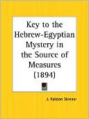 J. Ralston Skinner: Key to the Hebrew-Egyptian Mystery in the Source of Measures