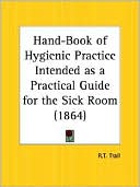 R. T. Trall: Hand-Book Of Hygienic Practice Intended As A Practical Guide For The Sick Room