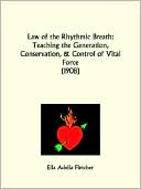 Book cover image of The Law of the Rhythmic Breath: Teaching the Generation, Conservation, and Control of Vital Force (1908) by Ella Adelia Fletcher