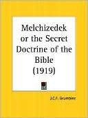 Book cover image of Melchizedek: Or the Secret Doctrine of the Bible (1919) by J. C. Grumbine
