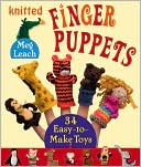 Meg Leach: Knitted Finger Puppets: 34 Easy-to-Make Toys