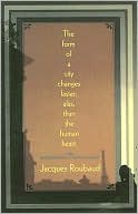 Jacques Roubaud: The Shape of a City Changes Faster, Alas, than the Human Heart