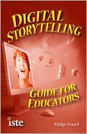 Book cover image of Digital Storytelling Guide for Educators by Midge Frazel