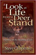 Steve Chapman: Look at Life from a Deer Stand: Hunting for the Meaning of Life