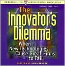 Clayton M. Christensen: The Innovator's Dilemma: When New Technologies Cause Great Firms to Fall