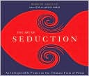 Book cover image of The Art of Seduction: An Indispensible Primer on the Ultimate Form of Power by Robert Greene