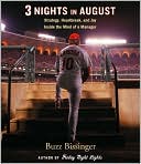 Buzz Bissinger: Three Nights in August: Strategy, Heartbreak and Joy Inside the Mind of a Manager