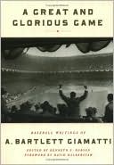 Book cover image of A Great and Glorious Game: Baseball Writings of A. Bartlett Giamatti by A. Bartlett Giamatti