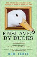 Bob Tarte: Enslaved by Ducks
