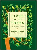 Diana Wells: Lives of the Trees: An Uncommon History