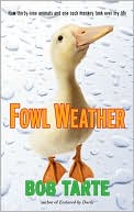 Bob Tarte: Fowl Weather: How Thirty-Nine Animals and One Sock Monkey Took Over My Life