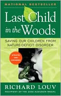Richard Louv: Last Child in the Woods: Saving Our Children From Nature-Deficit Disorder