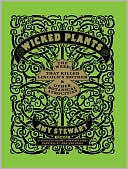 Book cover image of Wicked Plants: The Weed That Killed Lincoln's Mother and Other Botanical Atrocities by Amy Stewart