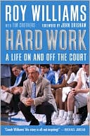 Roy Williams: Hard Work: My Life On and Off the Court