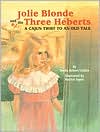 Sheila Hebert Collins: Jolie Blonde and the Three Heberts: Cajun Twist to an Old Tale