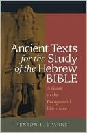 Book cover image of Ancient Texts for the Study of the Hebrew: A Guide to the Background Literature by Kenton L. Sparks