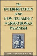 Book cover image of The Interpretation of New Testament in Greco-Roman by John Cook