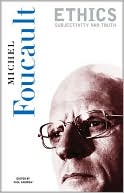 Michel Foucault: Ethics: Essential Works of Foucault, 1954-1984, Volume 1