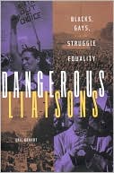 Eric Brandt: Dangerous Liaisons: Blacks, Gays, and the Struggle for Equality