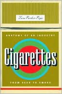 Book cover image of Cigarettes: Anatomy of an Industry from Seed to Smoke by Tara Parker-Pope