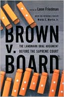 Book cover image of Brown V. Board: The Landmark Oral Argument Before the Supreme Court by Leon Friedman