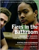 Book cover image of Fires in the Bathroom: Advice for Teachers from High School Students by Kathleen Cushman