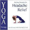 Book cover image of Yoga Therapy for Headache Relief: Healing Therapies by Peter Van Houten