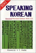 Book cover image of Speaking Korean: Book I (Second Revised Edition) w/ CD, Vol. 1 by Francis Y. T. Park