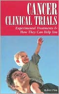 Book cover image of Cancer Clinical Trials: Experimental Treatments and How They Can Help You by Robert Finn