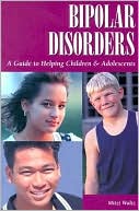 Mitzi Waltz: Bipolar Disorders A Guide to Helping Children & Adolescents