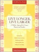 William M. Buchholz: Live Longer, Live Larger: A Hollistic Approach for Cancer Patients and Their Families