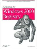 Paul Robichaux: Managing the Windows 2000 Registry