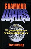 Book cover image of Grammar Wars: 179 Games and Improvs for Learning Language Arts by Tom Ready