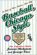Book cover image of Baseball Chicago Style: A Tale of Two Teams, One City by Jerome Holtzman