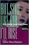 Velina H. Houston: But Still, like Air, I'll Rise: New Asian American Plays